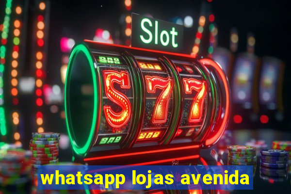 whatsapp lojas avenida